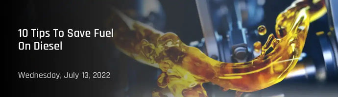 10 Tips To Save Fuel On Diesel