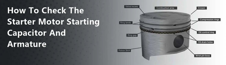 How To Check The Starter Motor Starting Capacitor And Armature