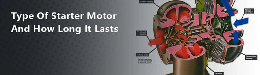 Type Of Starter Motor And How Long It Lasts