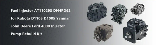 Fuel Injector AT110293 DN4PD62 for Kubota D1105 D1005 Yanmar John Deere Ford 4000 Injector Pump Rebuild Kit