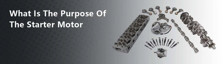 What Is The Purpose Of The Starter Motor