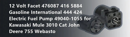 12 Volt Facet 476087 416 5884 Gasoline International 444 424 Electric Fuel Pump 49040-1055 for Kawasaki Mule 3010 Cat John Deere 755 Webasto