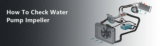 How To Check Water Pump Impeller