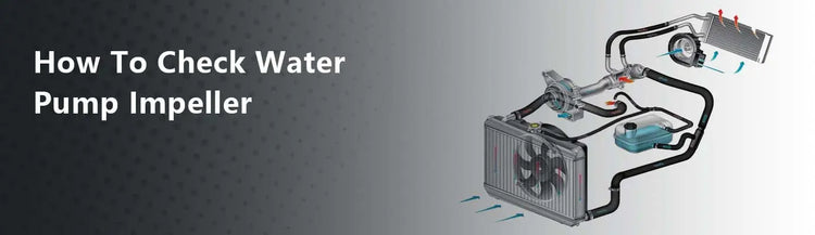 How To Check Water Pump Impeller