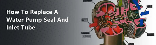 How To Replace A Water Pump Seal And Inlet Tube