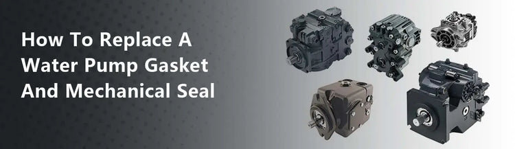 How To Replace A Water Pump Gasket And Mechanical Seal?