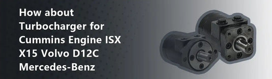 How about Turbocharger for Cummins Engine ISX X15 Volvo D12C Mercedes-Benz