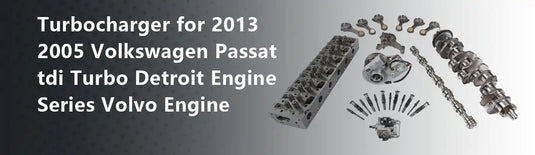 Turbocharger for 2013 2005 Volkswagen Passat tdi Turbo Detroit Engine Series Volvo Engine