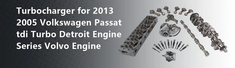 Turbocharger for 2013 2005 Volkswagen Passat tdi Turbo Detroit Engine Series Volvo Engine