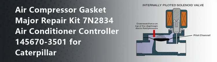 Air Compressor Gasket Major Repair Kit 7N2834 Air Conditioner Controller 145670-3501 for Caterpillar