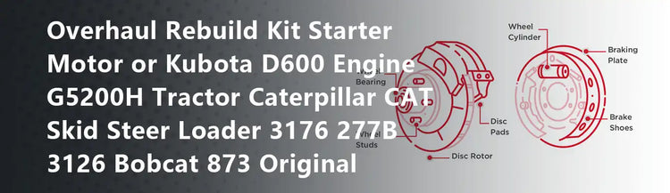 Overhaul Rebuild Kit Starter Motor or Kubota D600 Engine G5200H Tractor Caterpillar CAT Skid Steer Loader 3176 277B 3126 Bobcat 873 Original