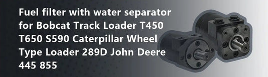 Fuel filter with water separator for Bobcat Track Loader T450 T650 S590 Caterpillar Wheel Type Loader 289D John Deere 445 855