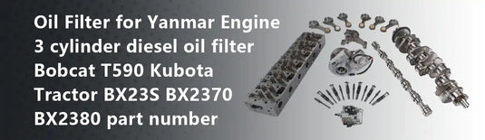Oil Filter for Yanmar Engine 3 cylinder diesel oil filter Bobcat T590 Kubota Tractor BX23S BX2370 BX2380 part number