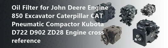 Oil Filter for John Deere Engine 850 Excavator Caterpillar CAT Pneumatic Compactor Kubota D722 D902 ZD28 Engine cross reference