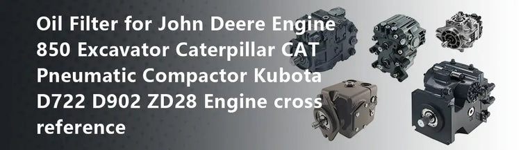 Oil Filter for John Deere Engine 850 Excavator Caterpillar CAT Pneumatic Compactor Kubota D722 D902 ZD28 Engine cross reference