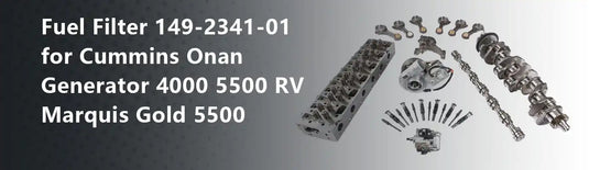 Fuel Filter 149-2341-01 for Cummins Onan Generator 4000 5500 RV Marquis Gold 5500