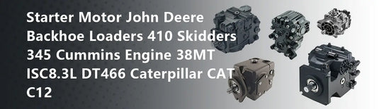 Starter Motor for John Deere Backhoe Loaders 410 Skidders 345 Cummins Engine 38MT ISC8.3L DT466 Caterpillar CAT C12