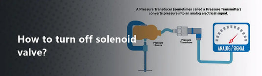 How to Turn Off Solenoid Valve?