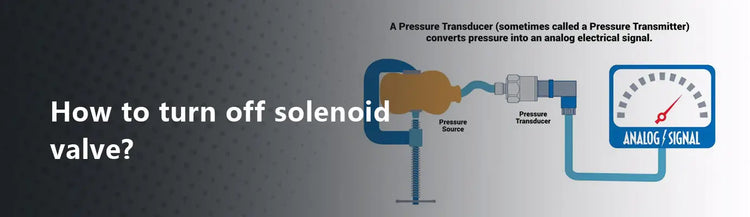 How to Turn Off Solenoid Valve?