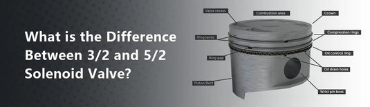 What is the Difference Between 3/2 and 5/2 Solenoid Valve?