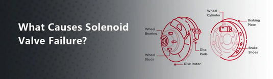 What Causes Solenoid Valve Failure?
