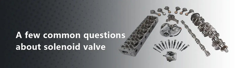 A Few Common Questions About Solenoid Valve