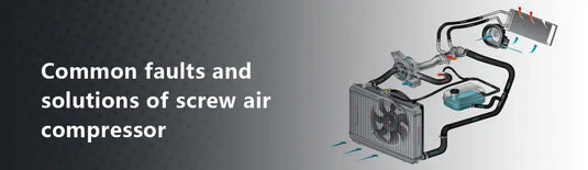 Common Faults and Solutions of Screw Air Compressor