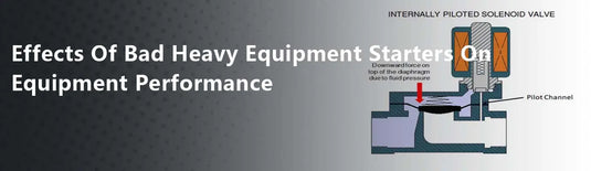 Effects Of Bad Heavy Equipment Starters On Equipment Performance