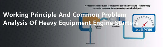 Working Principle And Common Problem Analysis Of Heavy Equipment Engine Starters