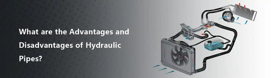 What are the Advantages and Disadvantages of Hydraulic Pipes?