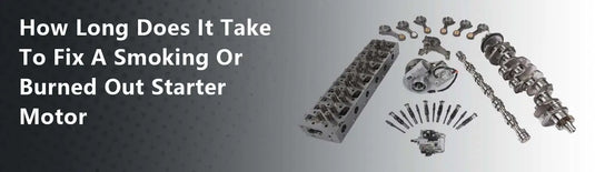 How Long Does It Take To Fix A Smoking Or Burned Out Starter Motor