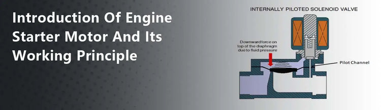 Introduction Of Engine Starter Motor And Its Working Principle