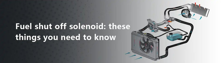 Fuel shut off solenoid: these things you need to know