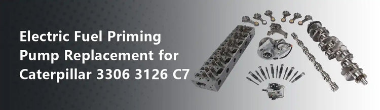 Electric Fuel Priming Pump Replacement for Caterpillar 3306 3126 C7