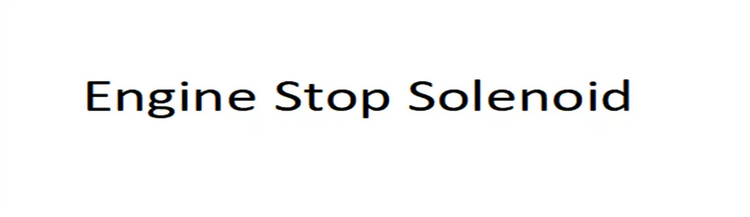 Introduction of An Engine Stop Solenoid