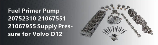 Fuel Primer Pump 20752310 21067551 21067955 Supply Pressure for Volvo D12