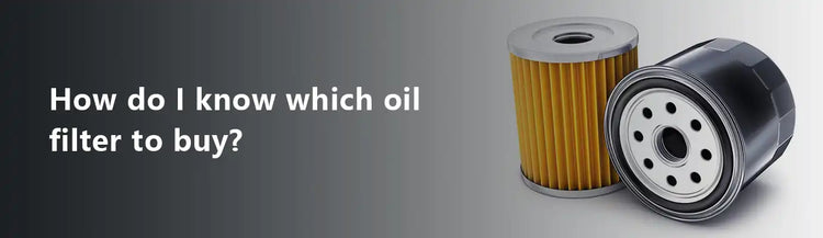 How do I know which oil filter to buy?