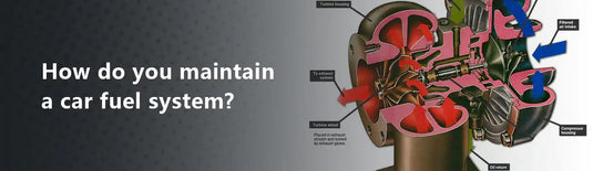 How Do You Maintain A Car Fuel System?
