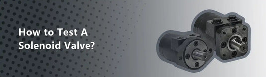 How to Test A Solenoid Valve?