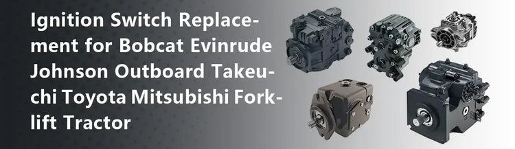 Ignition Switch Replacement for Bobcat Evinrude Johnson Outboard Takeuchi Toyota Mitsubishi Forklift Tractor