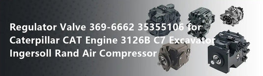Regulator Valve 369-6662 35355106 for Caterpillar CAT Engine 3126B C7 Excavator Ingersoll Rand Air Compressor