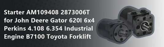 Starter AM109408 2873006T for John Deere Gator 620I 6x4 Perkins 4.108 6.354 Industrial Engine