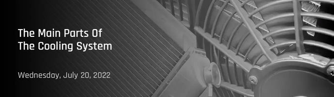 The Main Parts Of The Cooling System