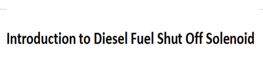 Introduction to Diesel Fuel Shut Off Solenoid