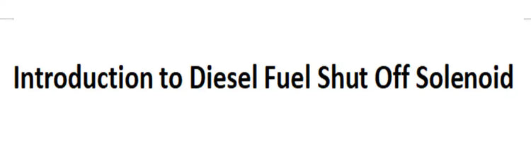 Introduction to Diesel Fuel Shut Off Solenoid