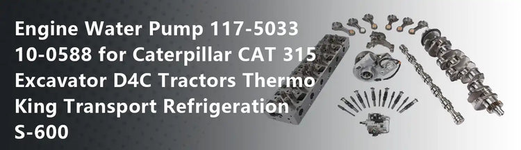 Engine Water Pump 117-5033 10-0588 for Caterpillar CAT 315 Excavator D4C Tractors Thermo King Transport Refrigeration S-600